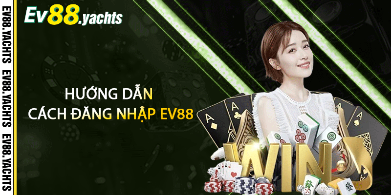 Hướng dẫn cách đăng nhập EV88