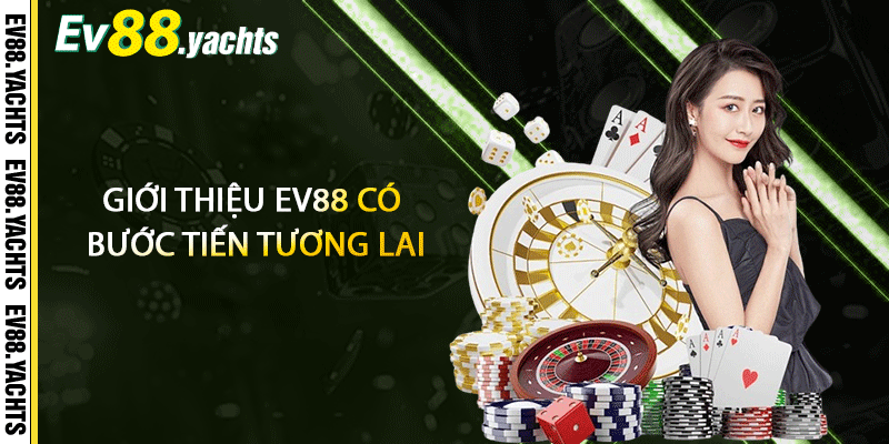 Giới thiệu EV88 có bước tiến tương lai
