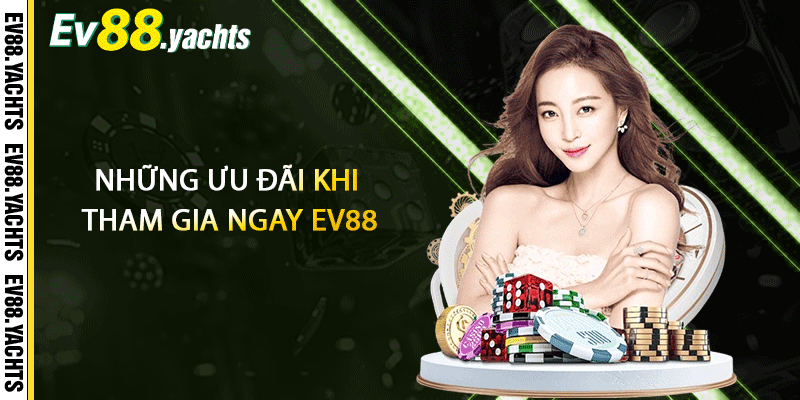 Những ưu đãi khi tham gia ngay EV88