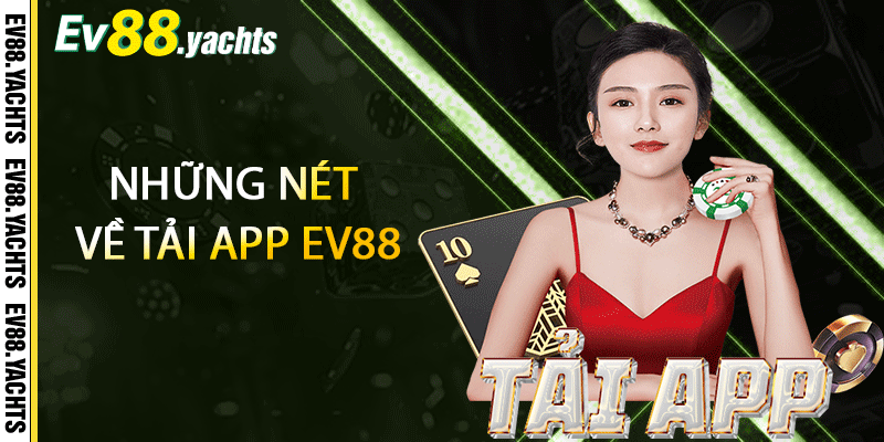 Những nét về tải app EV88